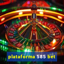 plataforma 585 bet